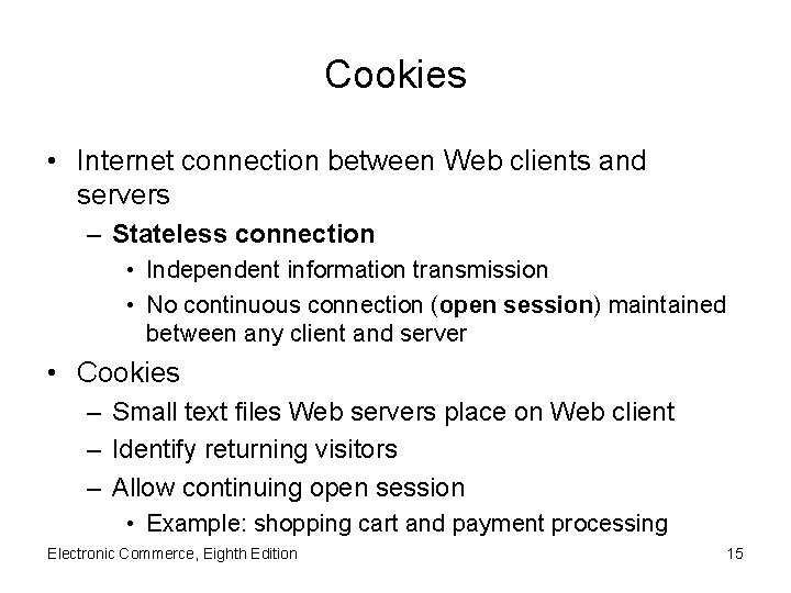 Cookies • Internet connection between Web clients and servers – Stateless connection • Independent