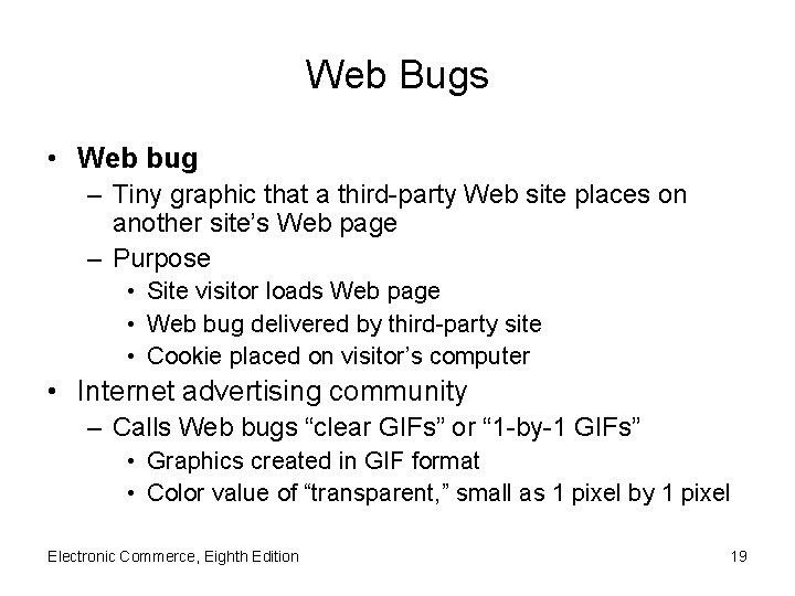 Web Bugs • Web bug – Tiny graphic that a third-party Web site places