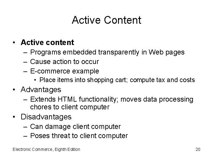 Active Content • Active content – Programs embedded transparently in Web pages – Cause