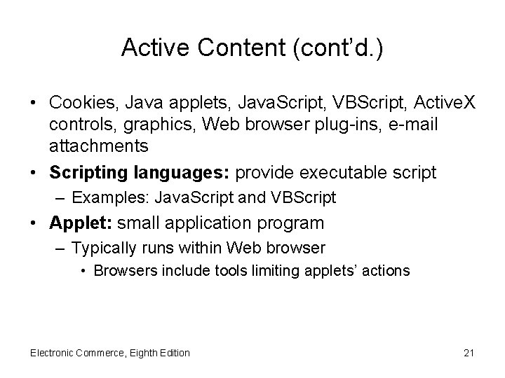 Active Content (cont’d. ) • Cookies, Java applets, Java. Script, VBScript, Active. X controls,