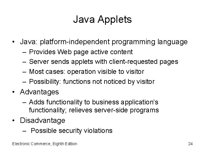 Java Applets • Java: platform-independent programming language – – Provides Web page active content