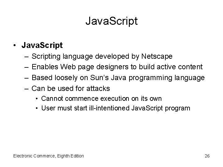 Java. Script • Java. Script – – Scripting language developed by Netscape Enables Web