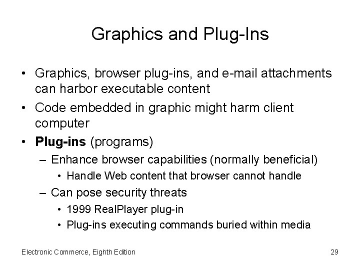Graphics and Plug-Ins • Graphics, browser plug-ins, and e-mail attachments can harbor executable content