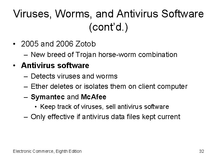 Viruses, Worms, and Antivirus Software (cont’d. ) • 2005 and 2006 Zotob – New