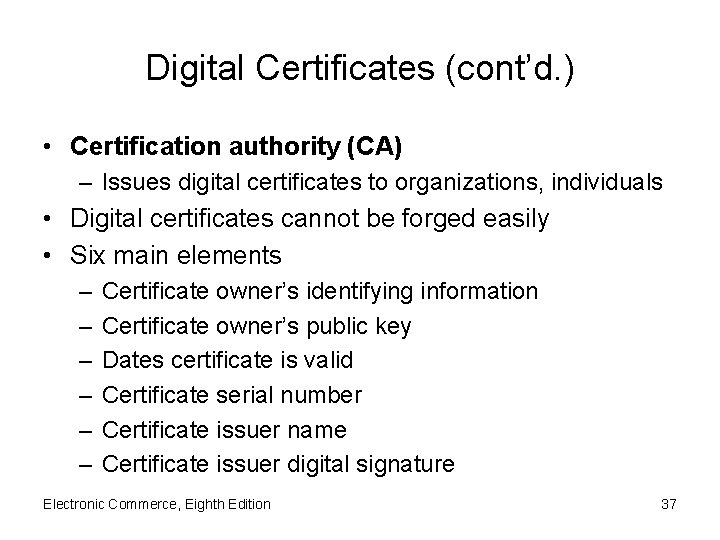 Digital Certificates (cont’d. ) • Certification authority (CA) – Issues digital certificates to organizations,