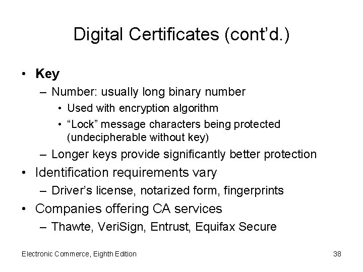 Digital Certificates (cont’d. ) • Key – Number: usually long binary number • Used