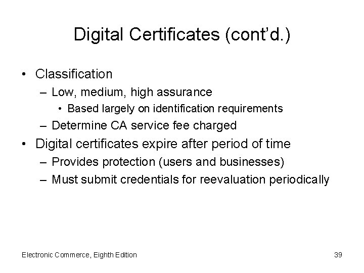 Digital Certificates (cont’d. ) • Classification – Low, medium, high assurance • Based largely