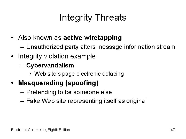 Integrity Threats • Also known as active wiretapping – Unauthorized party alters message information