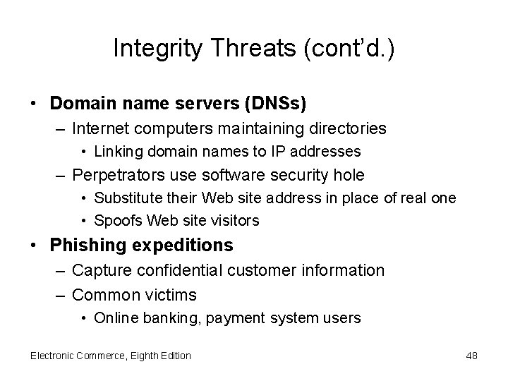 Integrity Threats (cont’d. ) • Domain name servers (DNSs) – Internet computers maintaining directories