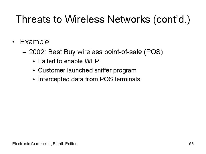 Threats to Wireless Networks (cont’d. ) • Example – 2002: Best Buy wireless point-of-sale