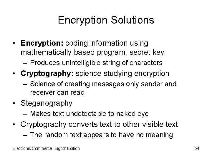 Encryption Solutions • Encryption: coding information using mathematically based program, secret key – Produces