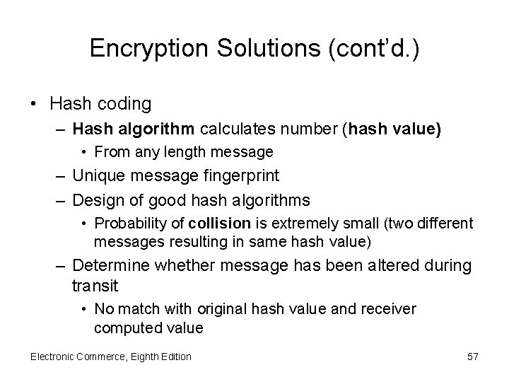 Encryption Solutions (cont’d. ) • Hash coding – Hash algorithm calculates number (hash value)