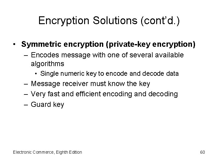 Encryption Solutions (cont’d. ) • Symmetric encryption (private-key encryption) – Encodes message with one