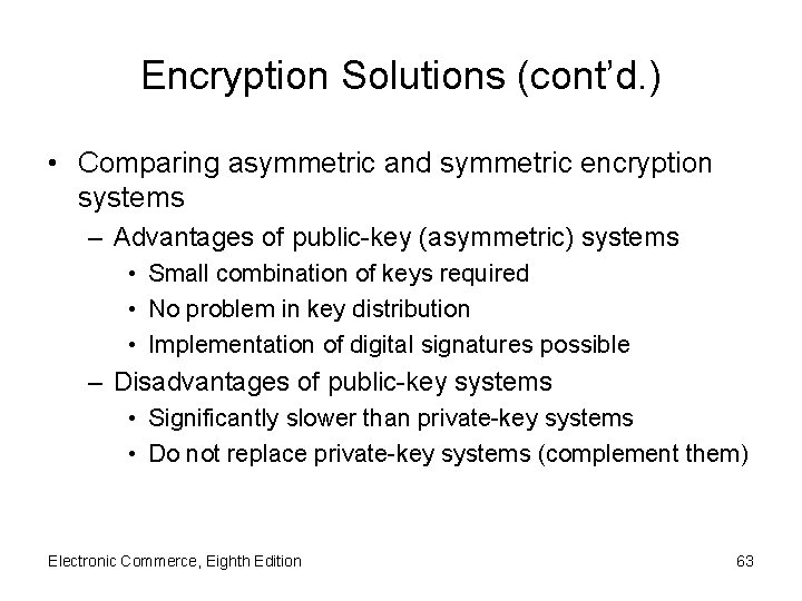 Encryption Solutions (cont’d. ) • Comparing asymmetric and symmetric encryption systems – Advantages of