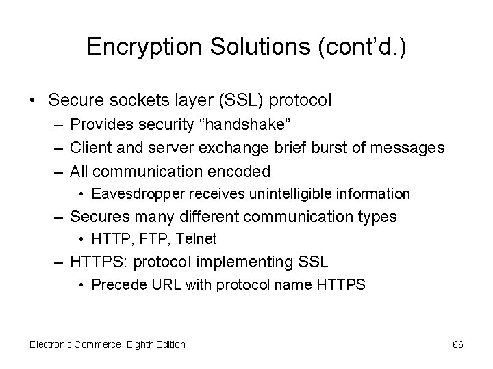 Encryption Solutions (cont’d. ) • Secure sockets layer (SSL) protocol – Provides security “handshake”