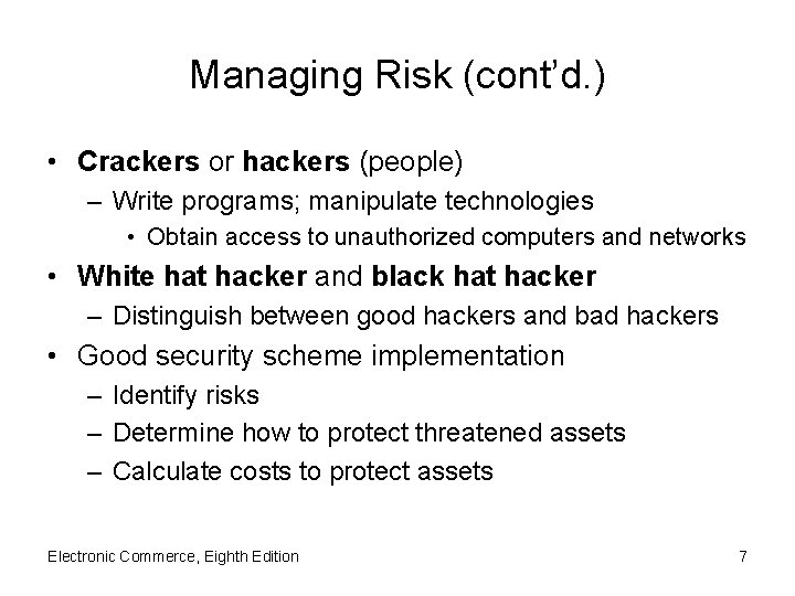 Managing Risk (cont’d. ) • Crackers or hackers (people) – Write programs; manipulate technologies