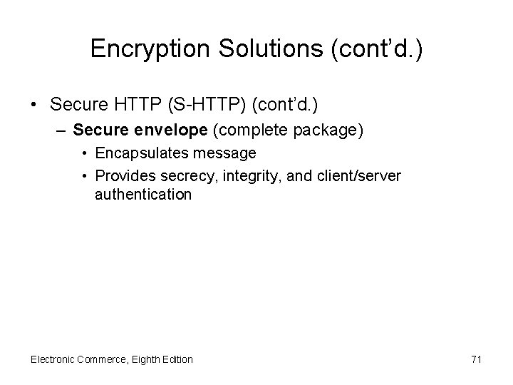 Encryption Solutions (cont’d. ) • Secure HTTP (S-HTTP) (cont’d. ) – Secure envelope (complete