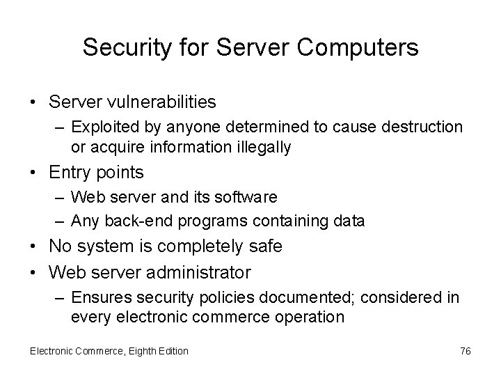 Security for Server Computers • Server vulnerabilities – Exploited by anyone determined to cause