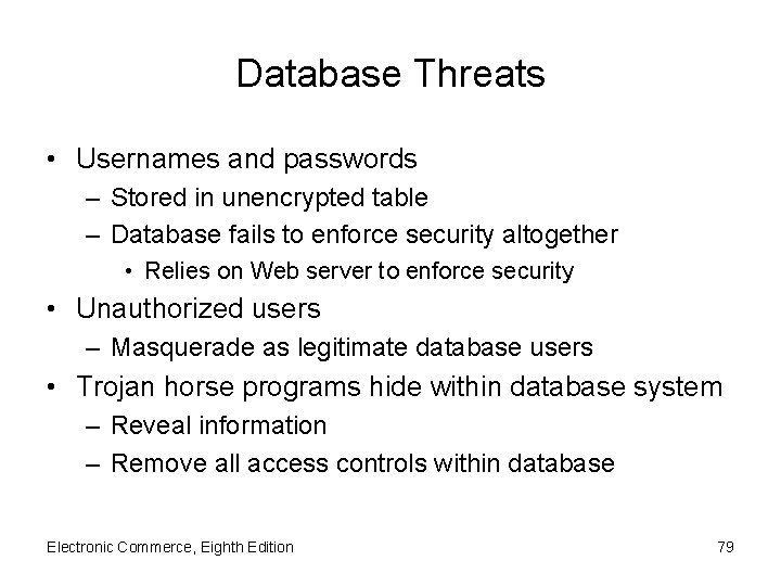 Database Threats • Usernames and passwords – Stored in unencrypted table – Database fails
