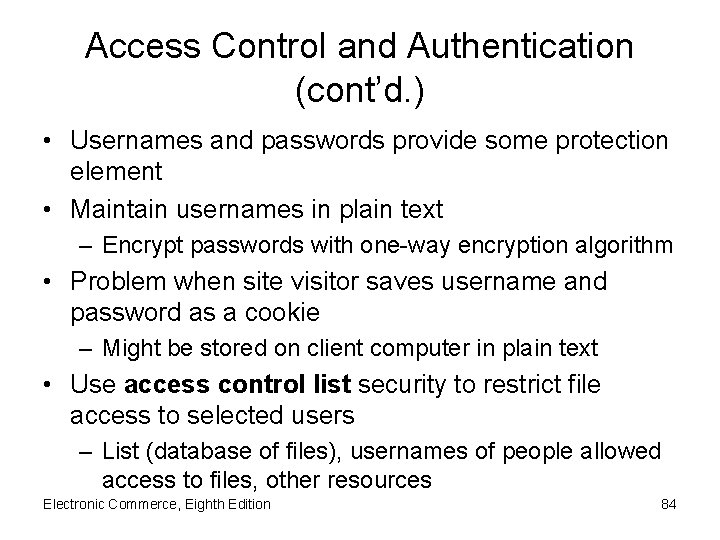 Access Control and Authentication (cont’d. ) • Usernames and passwords provide some protection element