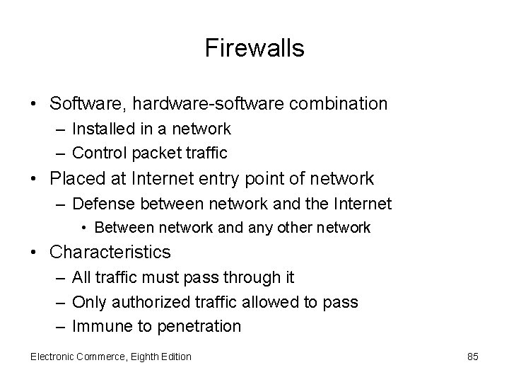 Firewalls • Software, hardware-software combination – Installed in a network – Control packet traffic