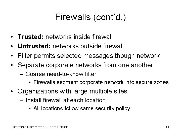 Firewalls (cont’d. ) • • Trusted: networks inside firewall Untrusted: networks outside firewall Filter