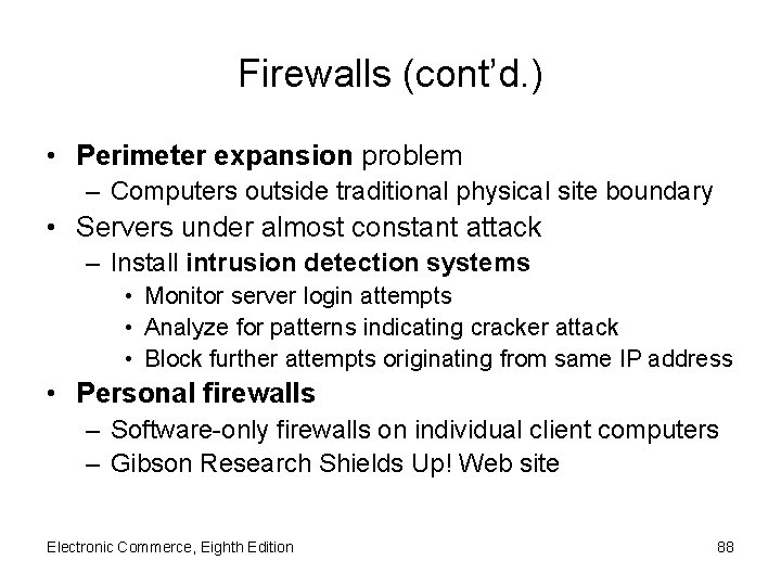 Firewalls (cont’d. ) • Perimeter expansion problem – Computers outside traditional physical site boundary