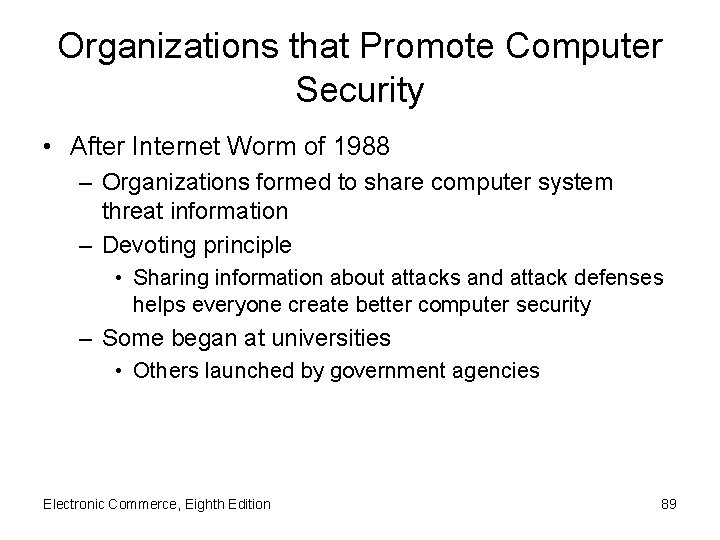 Organizations that Promote Computer Security • After Internet Worm of 1988 – Organizations formed