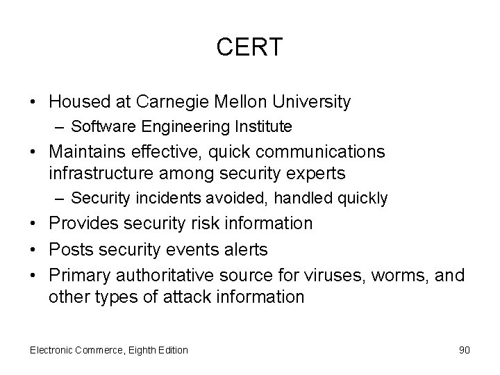 CERT • Housed at Carnegie Mellon University – Software Engineering Institute • Maintains effective,