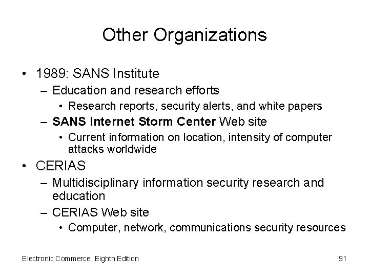 Other Organizations • 1989: SANS Institute – Education and research efforts • Research reports,