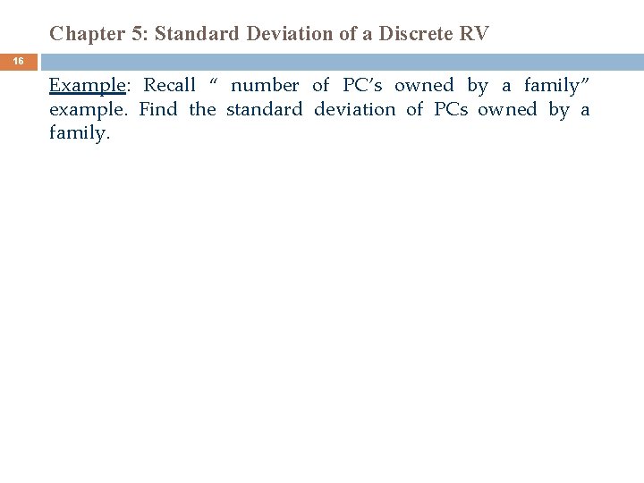 Chapter 5: Standard Deviation of a Discrete RV 16 Example: Recall “ number of