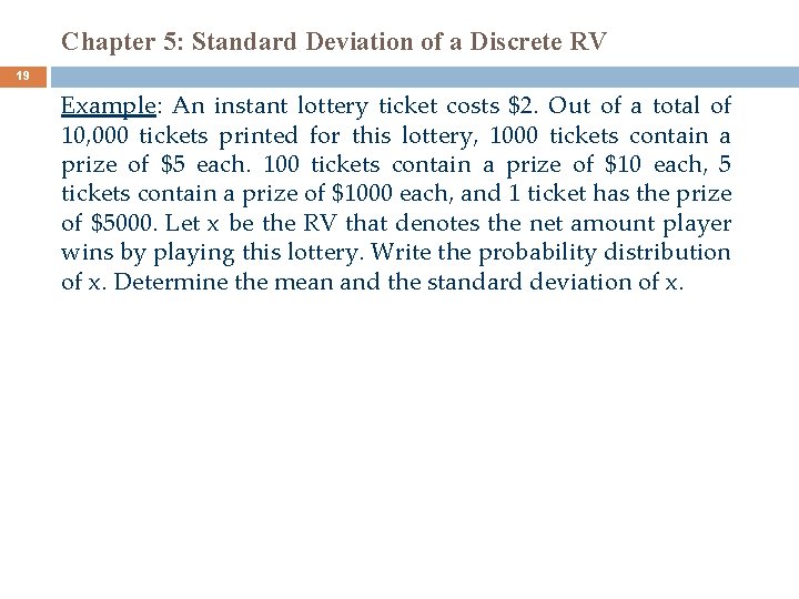 Chapter 5: Standard Deviation of a Discrete RV 19 Example: An instant lottery ticket