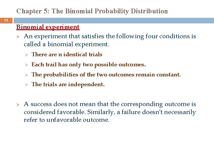 Chapter 5: The Binomial Probability Distribution 23 Binomial experiment Ø An experiment that satisfies