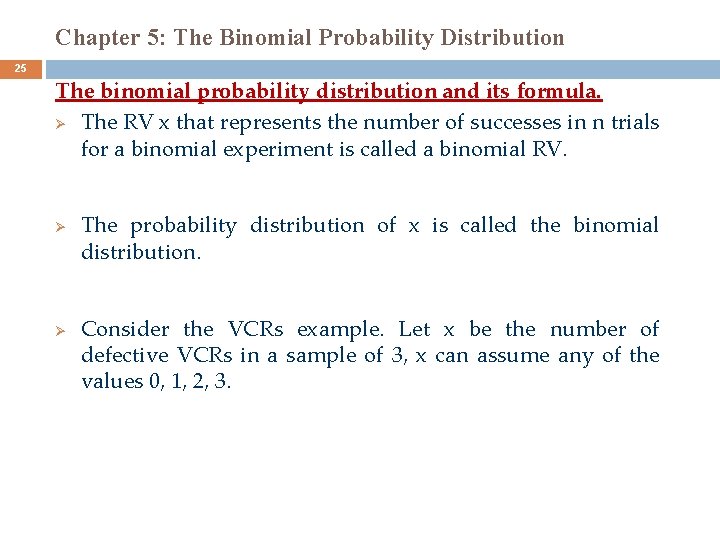 Chapter 5: The Binomial Probability Distribution 25 The binomial probability distribution and its formula.