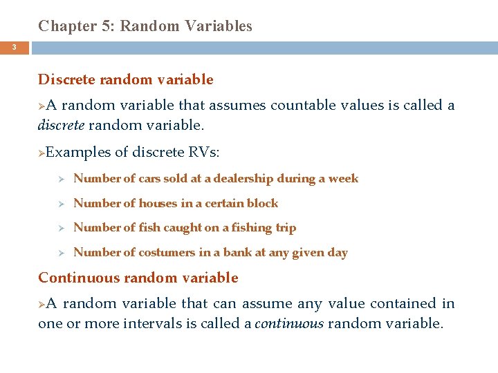 Chapter 5: Random Variables 3 Discrete random variable A random variable that assumes countable