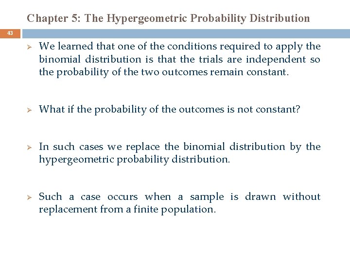 Chapter 5: The Hypergeometric Probability Distribution 43 Ø Ø We learned that one of