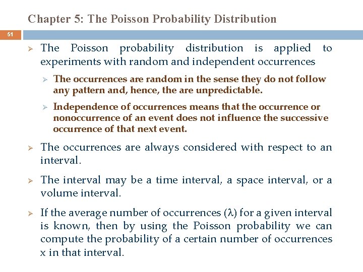 Chapter 5: The Poisson Probability Distribution 51 Ø The Poisson probability distribution is applied