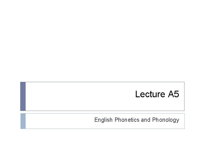 Lecture A 5 English Phonetics and Phonology 