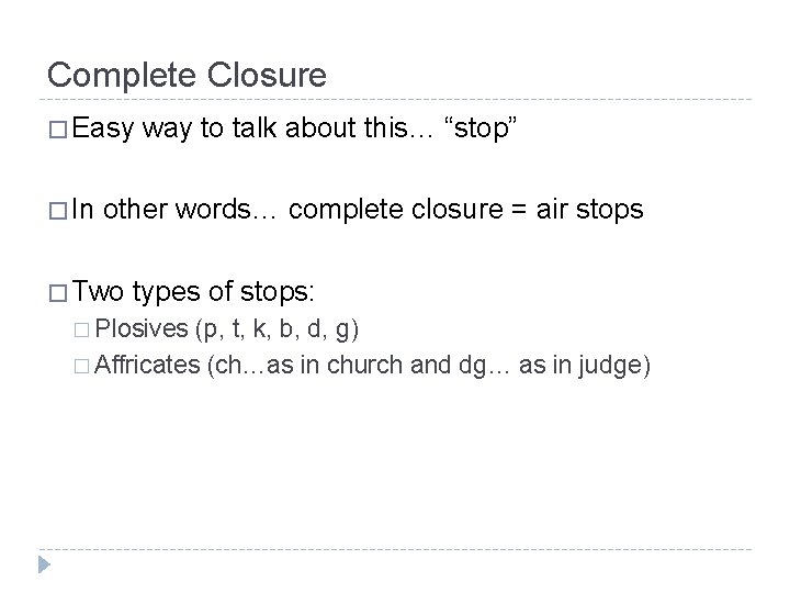 Complete Closure � Easy � In way to talk about this… “stop” other words…
