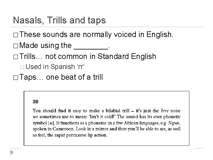 Nasals, Trills and taps � These sounds are normally voiced in English. � Made