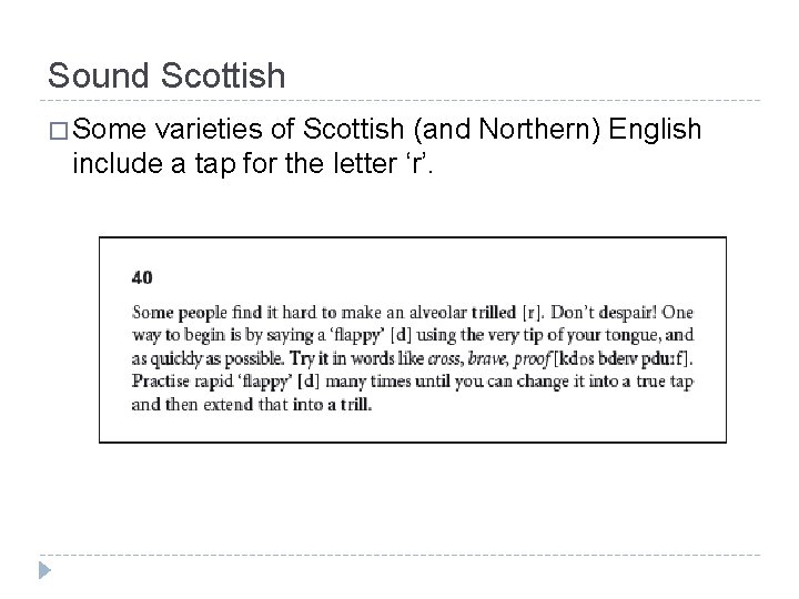 Sound Scottish � Some varieties of Scottish (and Northern) English include a tap for