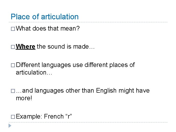 Place of articulation � What does that mean? � Where the sound is made…