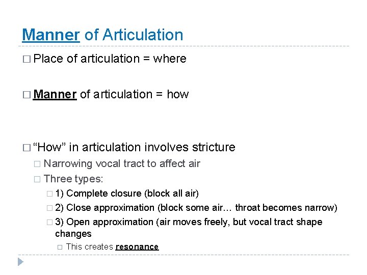 Manner of Articulation � Place of articulation = where � Manner � “How” of