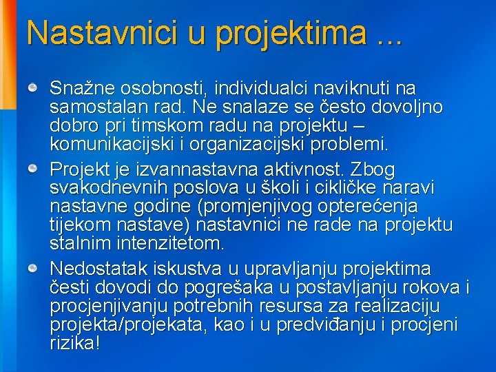 Nastavnici u projektima. . . Snažne osobnosti, individualci naviknuti na samostalan rad. Ne snalaze