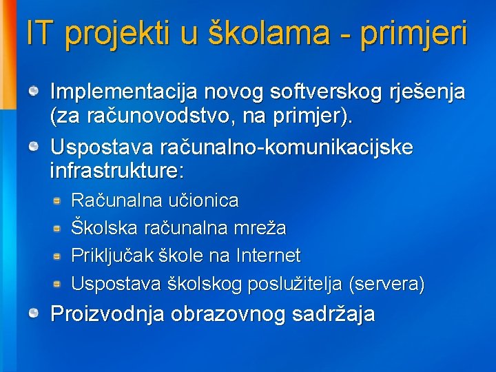 IT projekti u školama - primjeri Implementacija novog softverskog rješenja (za računovodstvo, na primjer).