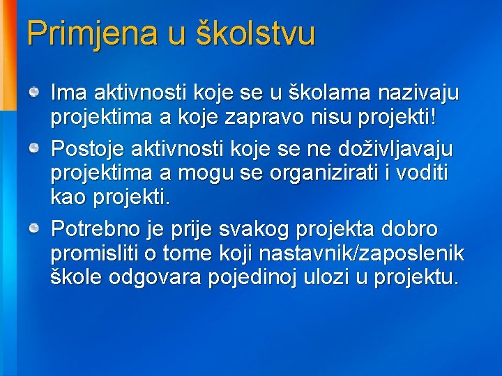 Primjena u školstvu Ima aktivnosti koje se u školama nazivaju projektima a koje zapravo