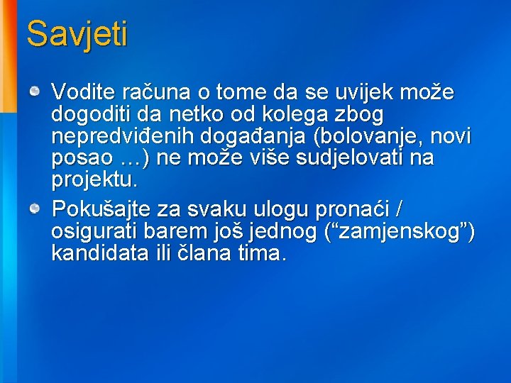 Savjeti Vodite računa o tome da se uvijek može dogoditi da netko od kolega