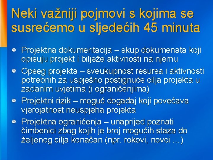 Neki važniji pojmovi s kojima se susrećemo u sljedećih 45 minuta Projektna dokumentacija –