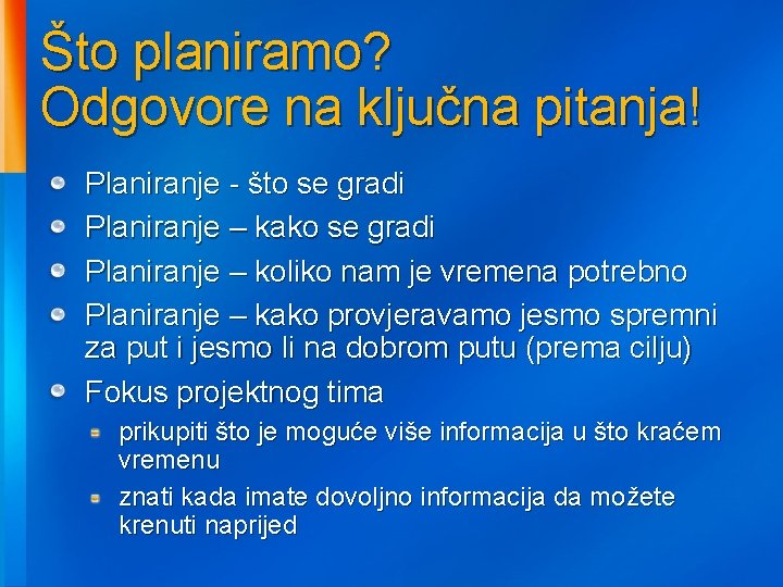 Što planiramo? Odgovore na ključna pitanja! Planiranje - što se gradi Planiranje – kako