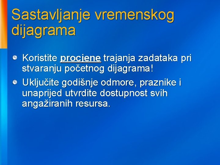 Sastavljanje vremenskog dijagrama Koristite procjene trajanja zadataka pri stvaranju početnog dijagrama! Uključite godišnje odmore, Sastavljanje vremenskog dijagrama Koristite procjene trajanja zadataka pri stvaranju početnog dijagrama! Uključite godišnje odmore,